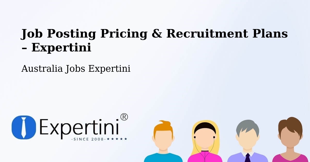 Job Posting Pricing & Recruitment Plans – Wanniassa - Wanniassa, Australia Jobs Expertini
